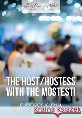 The Host / Hostess with the Mostest! Guestbook Journal Flash Planners and Notebooks 9781683778219 Flash Planners and Notebooks - książka