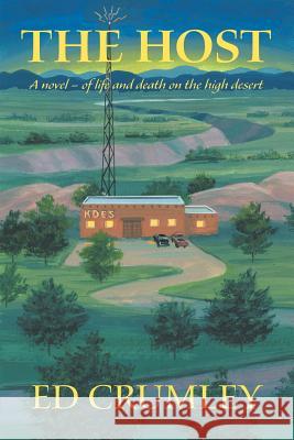 The Host: A Novel of Life and Death on the High Desert Crumley, Ed 9781425106478 Trafford Publishing - książka