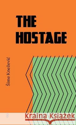 The Hostage Sime Knezevic 9780648147572 Subbed in - książka