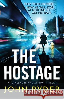 The Hostage: A totally gripping action thriller John Ryder 9781800192928 Bookouture - książka