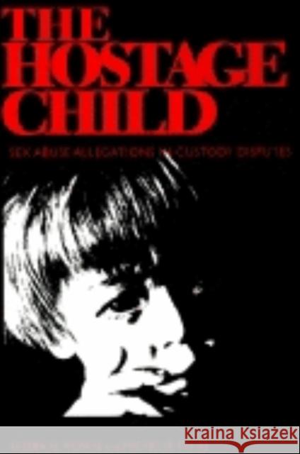 The Hostage Child: Sex Abuse Allegations in Custody Disputes Rosen, Leora N. 9780253330451 Indiana University Press - książka
