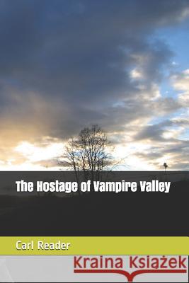 The Hostage of Vampire Valley Carl Reader 9781519039064 Independently Published - książka