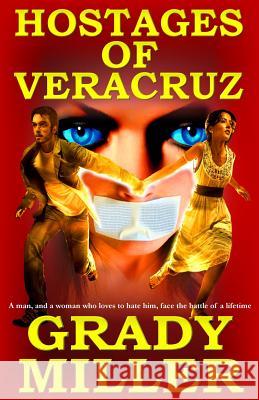 The Hostages of Veracruz Grady Miller 9781499545326 Createspace - książka