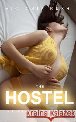 The Hostel: An Erotic Adventure Victoria Rush 9781990118180 Victoria Rush - książka