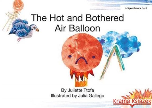 The Hot and Bothered Air Balloon: A Story about Feeling Stressed Ttofa, Juliette 9781138371668 Taylor and Francis - książka