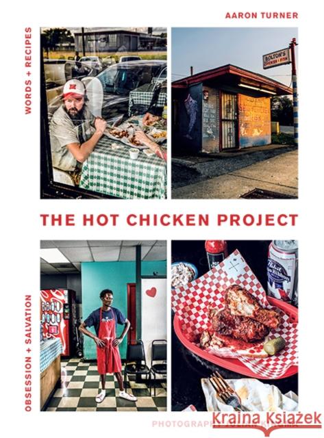 The Hot Chicken Project: Words + Recipes | Obsession + Salvation Aaron Turner 9781743794845 Hardie Grant Books - książka