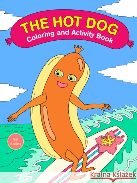 The Hot Dog Coloring and Activity Book Val Brains 9781797237343 Chronicle Books - książka