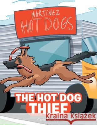 The Hot Dog Thief Carla Schissel 9781665714075 Archway Publishing - książka