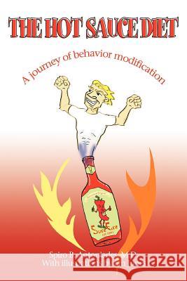 The Hot Sauce Diet: A journey of behavior modification Antoniades, Spiro B. 9780595411870 iUniverse - książka
