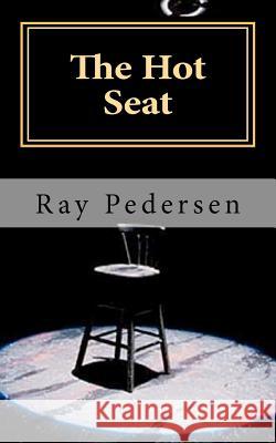 The Hot Seat: Life is great except ... Pedersen, Ray 9781453733059 Createspace - książka