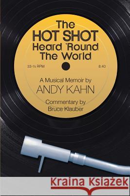 The HOT SHOT Heard 'Round the World Kahn, Andy 9781629334042 BearManor Media - książka