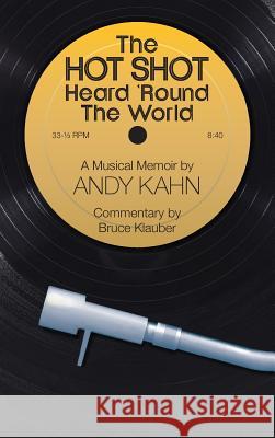 The Hot Shot Heard 'round the World (Hardback) Andy Kahn 9781629334059 BearManor Media - książka