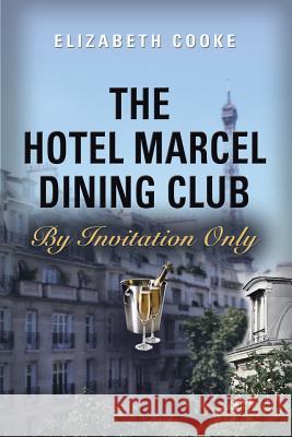 The Hotel Marcel Dining Club: By Invitation Only Elizabeth Cooke 9781458220196 Abbott Press - książka