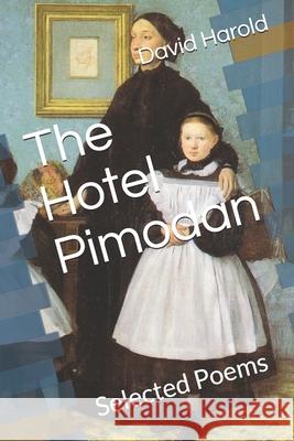 The Hotel Pimodan: Selected Poems David Harold 9781549943898 Independently Published - książka