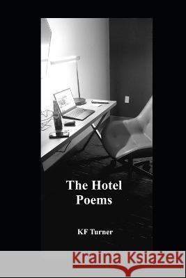 The Hotel Poems K F Turner   9798218058302 K F Turner - książka