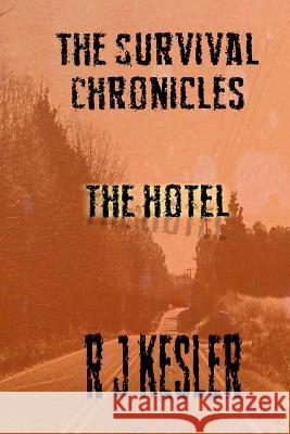 The Hotel: The Survival Chronicles R. J. Kesler 9781495422485 Createspace - książka