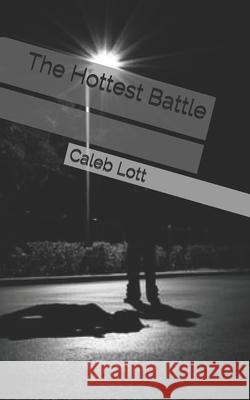 The Hottest Battle Caleb Lott 9781732090651 Caleb Lott Publishing - książka
