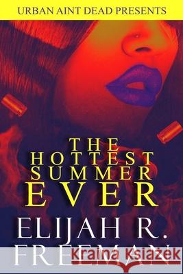 The Hottest Summer Ever Elijah R. Freeman 9781735523828 Urban Aint Dead - książka