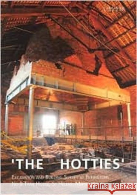 'The Hotties': Excavation and Building Survey at Pilkingtons' No 9 Tank House, St Helens, Merseyside Krupa, Mick 9780904220322 Oxford Archaeological Unit - książka