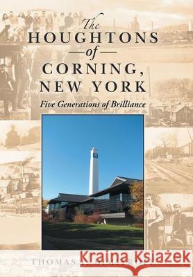 The Houghtons of Corning, New York: Five Generations of Brilliance Thomas P. Dimitroff 9781480884656 Archway Publishing - książka