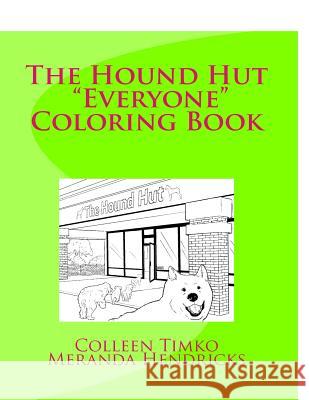 The Hound Hut Everyone Coloring Book Colleen Timko 9781537400686 Createspace Independent Publishing Platform - książka