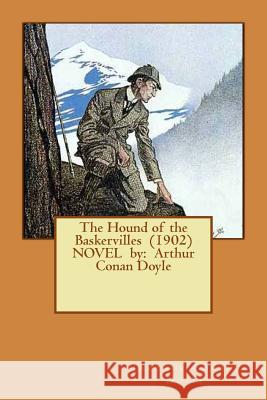 The Hound of the Baskervilles (1902) NOVEL by: Arthur Conan Doyle Doyle, Arthur Conan 9781542670838 Createspace Independent Publishing Platform - książka