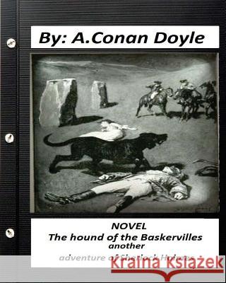 The hound of the Baskervilles: another adventure of Sherlock Holmes. NOVEL Doyle, A. Conan 9781530830510 Createspace Independent Publishing Platform - książka