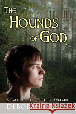 The Hounds of God: a tale of 13th century England Bogen, Deborah 9781511756853 Createspace - książka