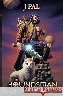 The Houndsman 3: A Base-Building LitRPG Adventure J Pal   9798831543674 Independently Published - książka