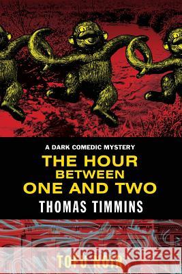 The Hour Between One and Two Thomas Timmins 9780989328364 Zoetown Media - książka