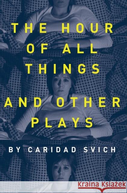 The Hour of All Things and Other Plays Caridad Svich 9781783208487 Intellect (UK) - książka