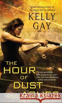 The Hour of Dust and Ashes Kelly Gay 9781501128141 Gallery Books - książka