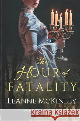 The Hour of Fatality: A Jane Rochester Mystery Leanne McKinley 9781077285743 Independently Published - książka