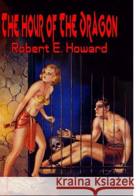 The Hour of the Dragon Robert E. Howard 9781365537493 Lulu.com - książka