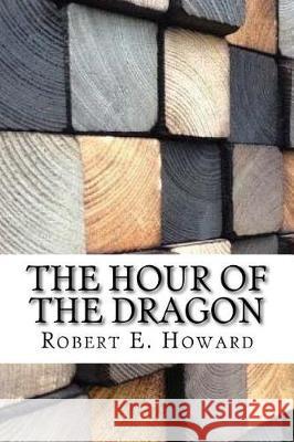 The Hour of the Dragon Robert E 9781975644697 Createspace Independent Publishing Platform - książka