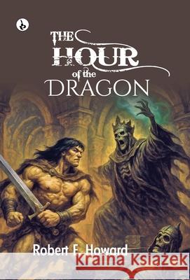The Hour of the Dragon Robert E. Howard 9789359913865 Rustam Prakashan - książka