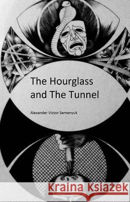The hourglass and the tunnel Semenyuk, Alexander Victor 9781492205180 Createspace - książka