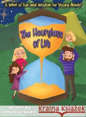 The Hourglass of Life Mona Liza Santos Elena Sosnina  9781959805090 Mona Liza Santos - książka