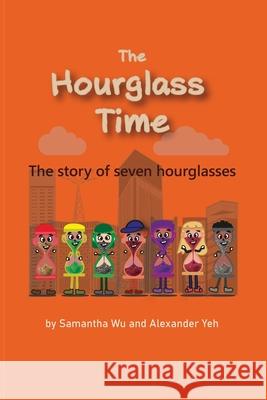 The Hourglass Time: A Story of Seven Hourglasses Alexander Yeh, Samantha Wu 9786277544010 Copia - książka