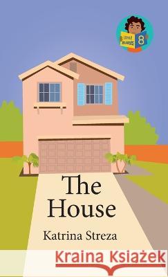 The House Katrina Streza, Brenda Ponnay 9781532434938 Xist Publishing - książka