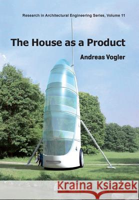 The House as a Product Andreas Vogler 9781614995470 IOS Press - książka