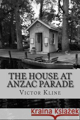 The House at Anzac Parade Victor a. Kline 9780947245016 Frances Allen Pty Limited - książka