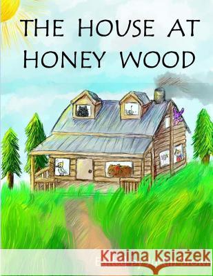 The House at Honey Wood Justin Brown Alix Hodges Georgina Haynes 9781984996930 Createspace Independent Publishing Platform - książka