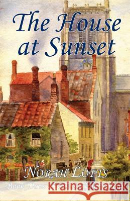 The House at Sunset Norah Lofts   9781905806751 Tree of Life Publishing - książka