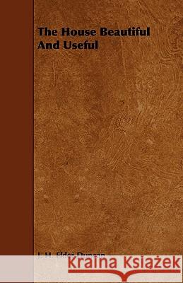 The House Beautiful and Useful Elder-Duncan, J. H. 9781443775441 Hoar Press - książka