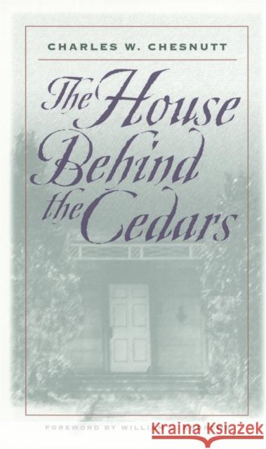 The House Behind the Cedars Charles Waddell Chesnutt William L. Andrews 9780820321943 University of Georgia Press - książka