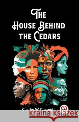 The House Behind the Cedars Charles W. Chesnutt 9789362761101 Double 9 Books - książka