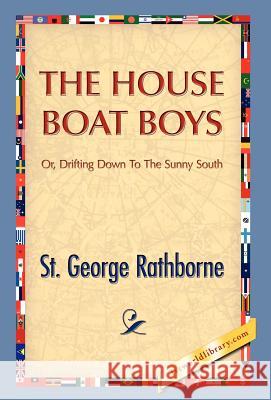 The House Boat Boys St George Rathborne 9781421889832 1st World Library - książka
