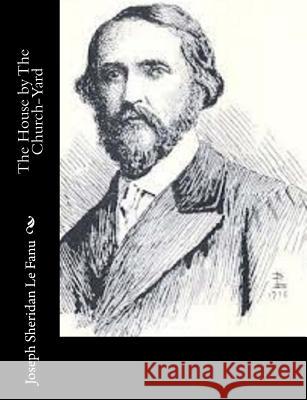 The House by The Church-Yard Le Fanu, Joseph Sheridan 9781502343499 Createspace - książka