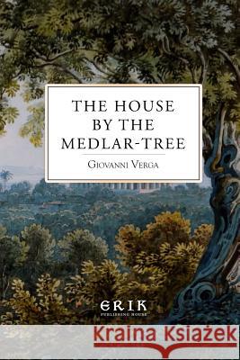 The House by the Medlar-Tree Giovanni Verga Mary a. Craig 9781533133373 Createspace Independent Publishing Platform - książka